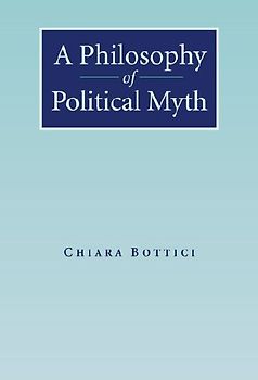 A Philosophy of Political Myth