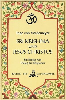 Sri Krishna und Jesus Christus. Eine Hinführung zur Bhagavad Gita und eine Zusammenschau mit Worten der Bibel