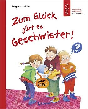 Zum Glück gibt es Geschwister! (Starke Kinder, glückliche Eltern)