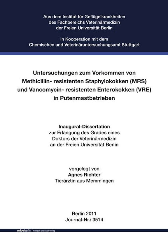 Untersuchungen zum Vorkommen von Methicillin- resistenten Staphylokokken (MRS) und Vancomycin- resistenten Enterokokken (VRE) in Putenmastbetrieben