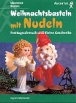 Weihnachtsliches Basteln mit Nudeln. Festtagsschmuck und kleine Geschenke