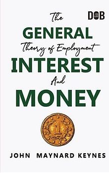 The General Theory of Employment, Interest and Money