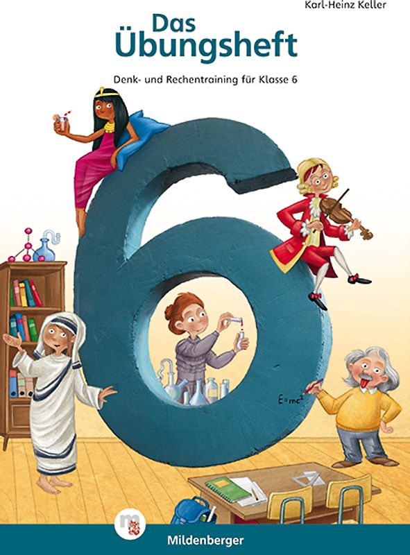 Das Übungsheft Mathematik 6. Denk- und Rechentraining, Klasse 6