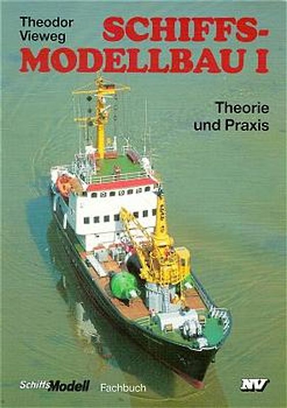 Trilogie Schiffsmodellbau. Theorie und Praxis