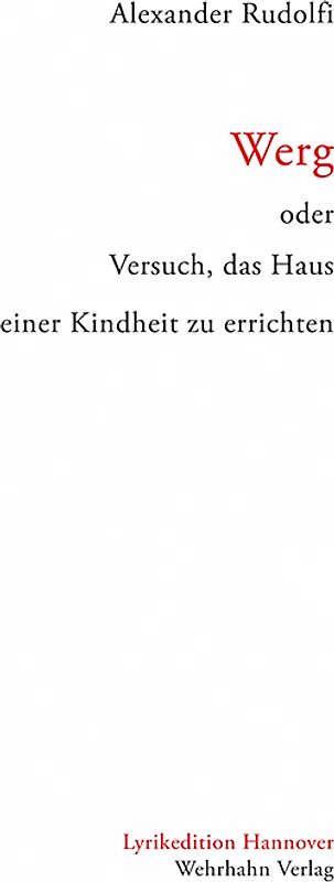 Werg oder Versuch, das Haus einer Kindheit zu errichten