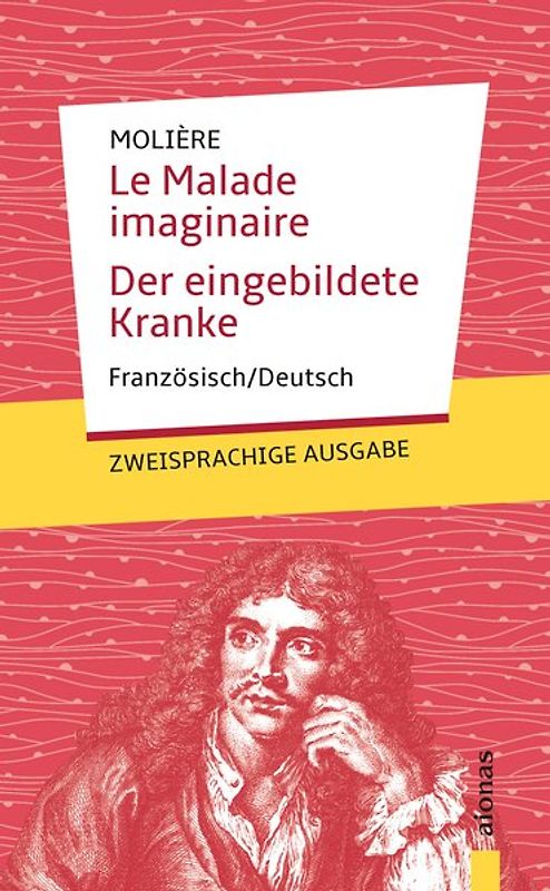 Le Malade imaginaire / Der eingebildete Kranke: Molière. Französisch-Deutsch