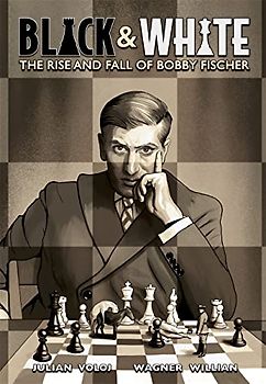 Black and White: The Rise and Fall of Bobby Fischer (Black & White)
