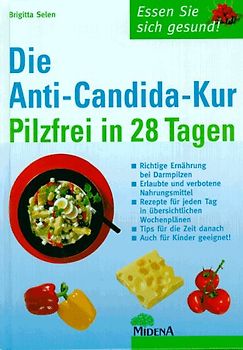 Die Anti-Candida-Kur. Pilzfrei in 28 Tagen