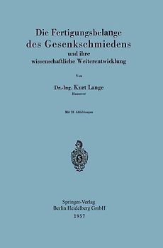 Die Fertigungsbelange des Gesenkschmiedens und ihre wissenschaftliche Weiterentwicklung