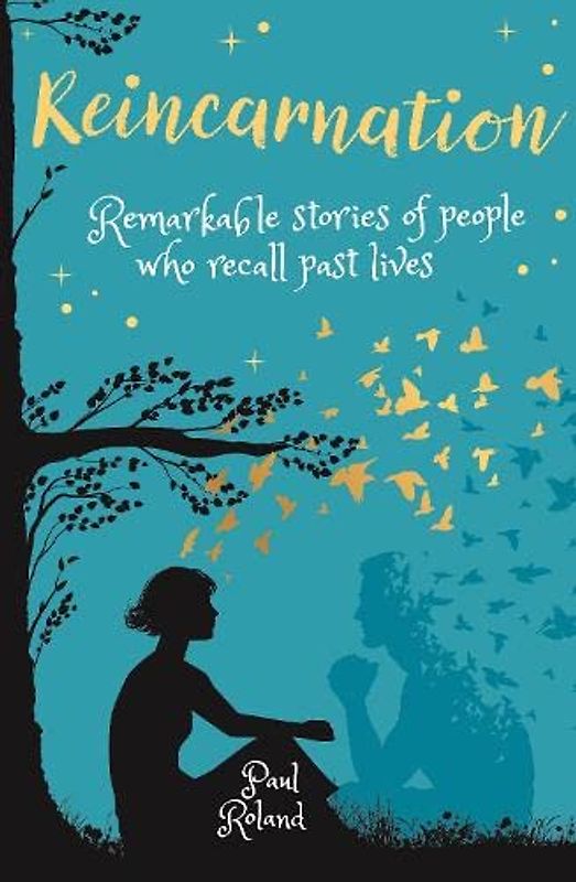 Reincarnation: Remarkable Stories of People who Recall Past Lives (Arcturus Inner Self Guides)