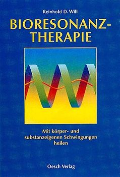 Bioresonanztherapie. Mit körper- und substanzeigenen Schwingungen heilen