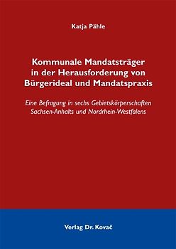 Kommunale Mandatsträger in der Herausforderung von Bürgerideal und Mandatspraxis