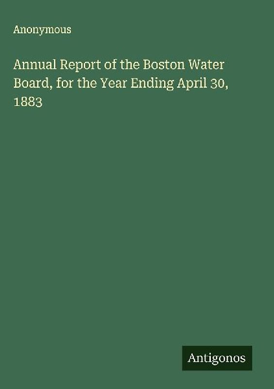 Annual Report of the Boston Water Board, for the Year Ending April 30, 1883