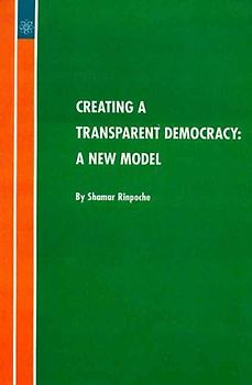 Creating a Transparent Democracy: A New Model - Rinpoche, Shamar
