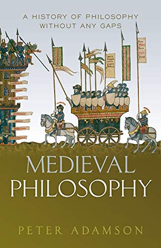 Medieval Philosophy: A history of philosophy without any gaps, Volume 4 (History of Philosophy, 4)