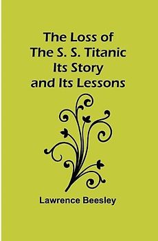 The Loss of the S. S. Titanic
