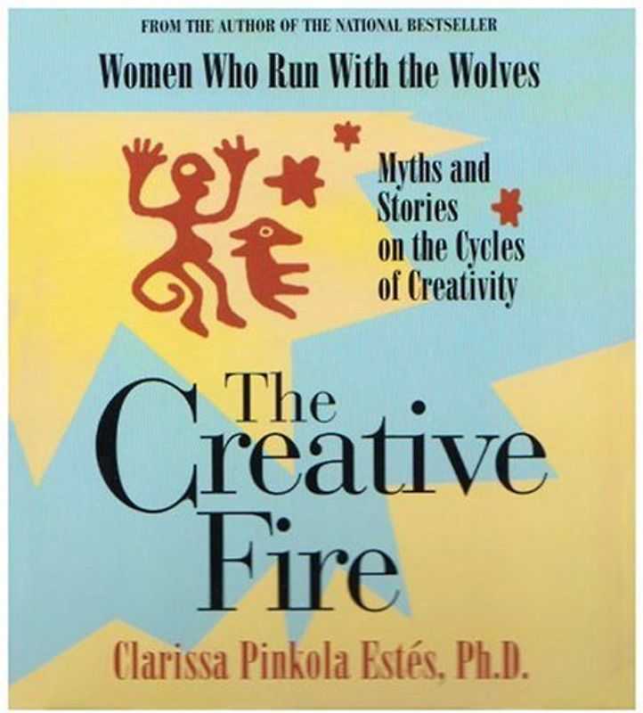 The Creative Fire - Estes, Clarissa Pinkola