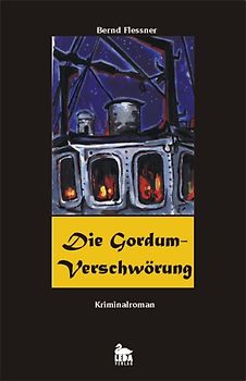 Die Gordum-Verschwörung. Kriminalroman