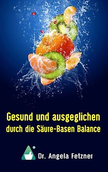 Gesund und ausgeglichen durch die Säure-Basen Balance