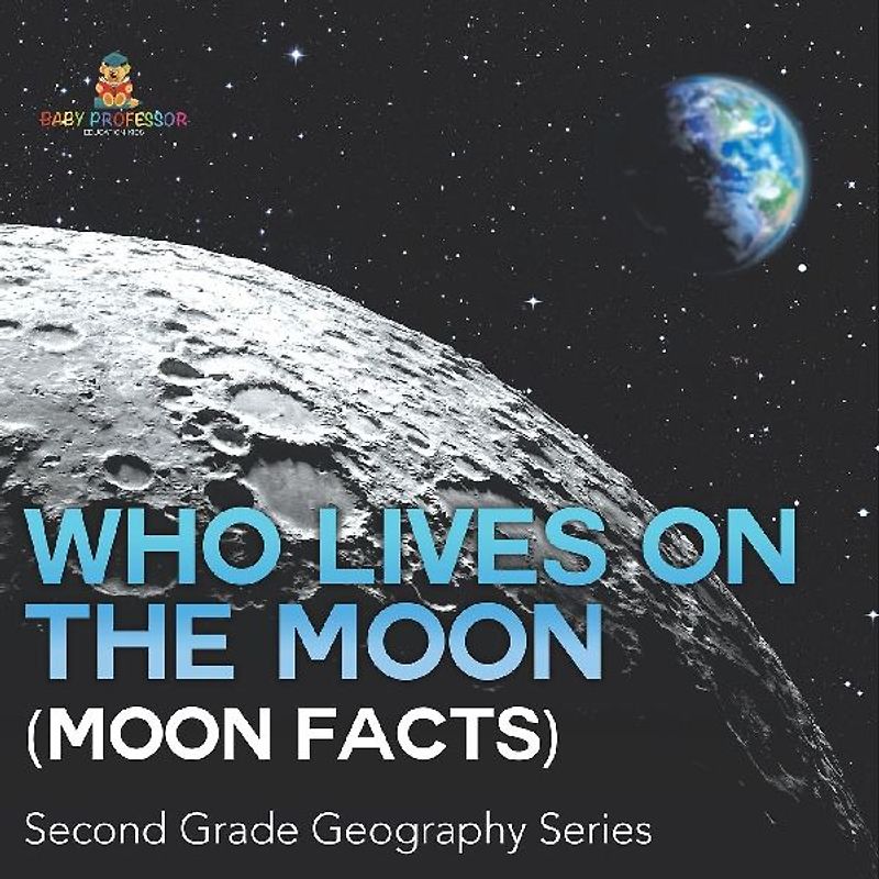 Who Lives On The Moon (Moon Facts) Second Grade Geography Series