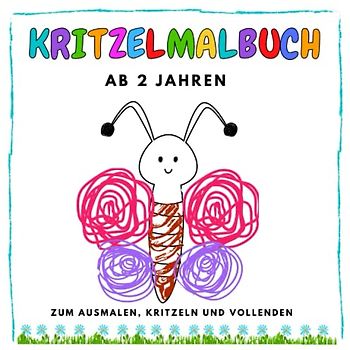 Kritzelmalbuch ab 2 Jahren. Zum Ausmalen, Kritzeln und Vollenden.: Förderung von Motorischen Fähigkeiten - für Mädchen und Jungen - Erstes Kritzeln für den Kindergarten - Malbuch - Geschenke