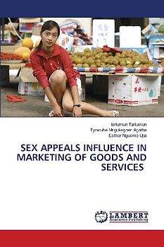 SEX APPEALS INFLUENCE IN MARKETING OF GOODS AND SERVICES