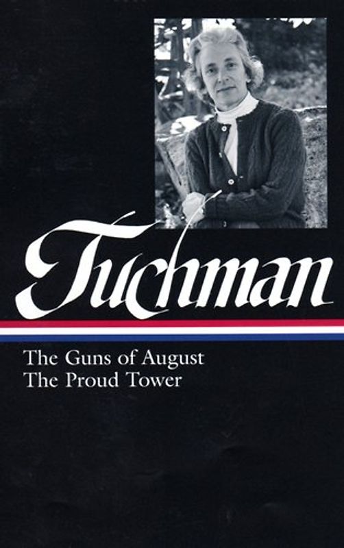 Barbara Tuchman: The Guns of August & The Proud Tower (Library of America)