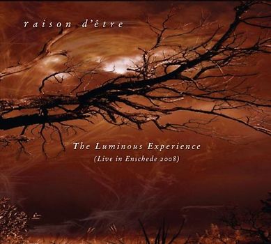Raison d'Etre - The Luminous Experience