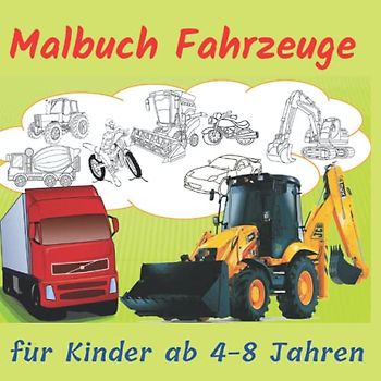 Malbuch Fahrzeuge für Kinder ab 4-8 Jahren: 124 Seiten 60 einmalige Malvorlagen von Traktoren, Feuerwehrautos, Bussen, Autos, Fahrrädern, Flugzeugen, Lastwagen, Baggern, Traktoren, Bulldozern...