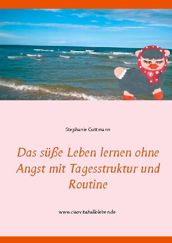 Das süße Leben lernen ohne Angst mit Tagesstruktur und Routine