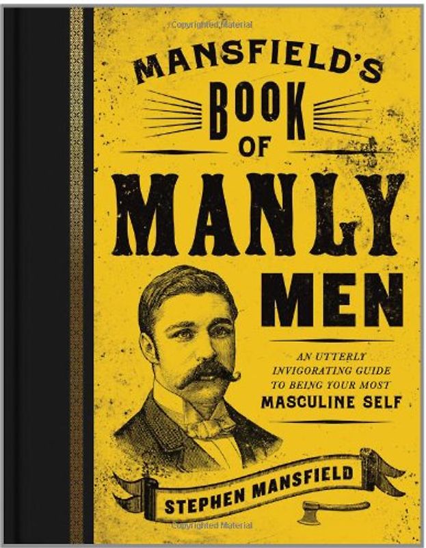 Mansfield's Book of Manly Men - Mansfield, Stephen