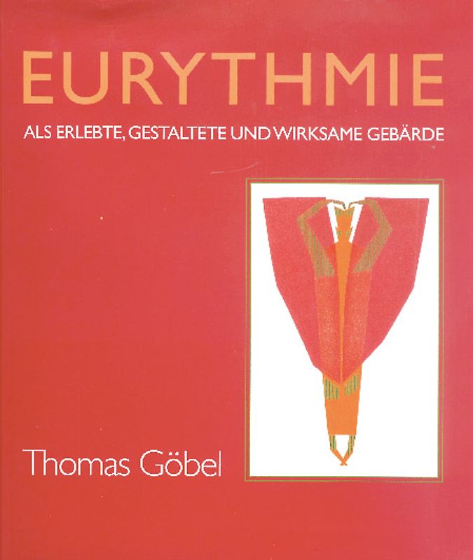 Eurythmie als erlebte, gestaltete und wirksame Gebärde