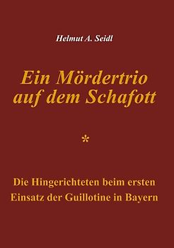 Ein Mördertrio auf dem Schafott