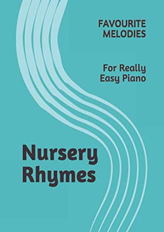 Nursery Rhymes: Favourite Melodies For Really Easy Piano