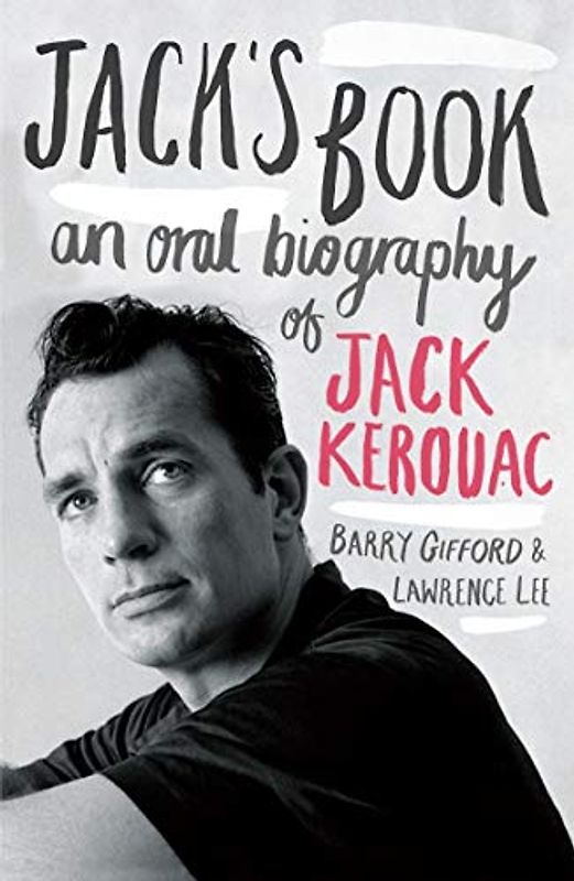 Jack's Book: An Oral Biography Of Jack Kerouac