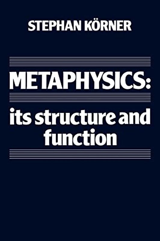 Metaphysics: Its Structure and Function (Cambridge Paperback Library)
