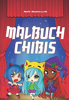 Malbuch Chibis: Manga-Zeichenstil, Anime-Figuren und Kawaii Ausmalbuch für jeden Otaku