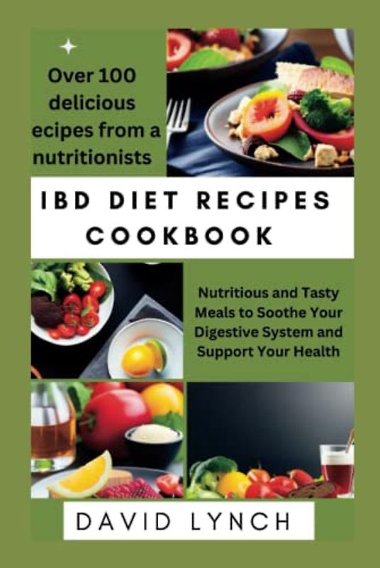 IBD Diet Recipes Cookbook: Nutritious and Tasty Meals to Soothe Your Digestive System and Support Your Health (The Diet Doctor)