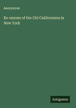 Re-unions of the Old Californians in New York