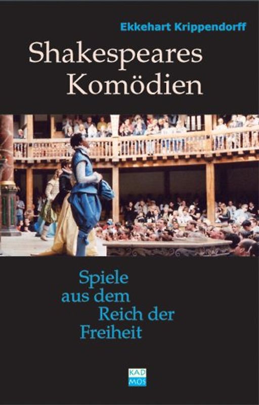 Shakespeares Komödien: Elf Spiele aus dem Reich der Freiheit - Ekkehart Krippendorff