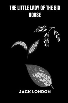 The Little Lady of the Big House by jack london