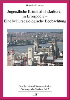 Jugendliche Kriminalitätskulturen in Liverpool? - Eine kultursoziologische Beobachtung