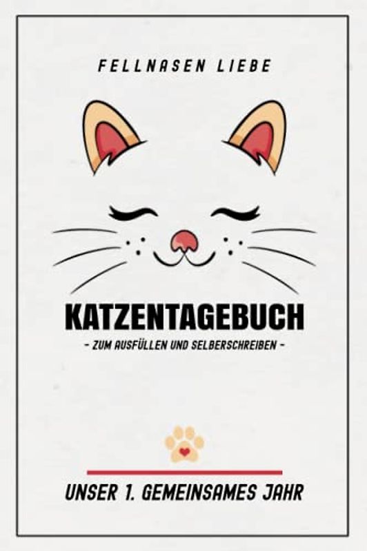 Katzentagebuch zum Ausfüllen: Fellnasen Liebe Katzen Tagebuch zum Selberschreiben / Unser erstes Jahr Katzenpapa und Katzenmama Geschenk / Katzenbaby Zubehör für Katzenfreunde