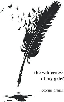 the wilderness of my grief