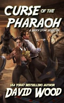 Curse of the Pharaoh: A Brock Stone Adventure (The Brock Stone Adventures, Band 3)