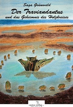 Der Traviandantus und das Geheimnis des Holzkreises