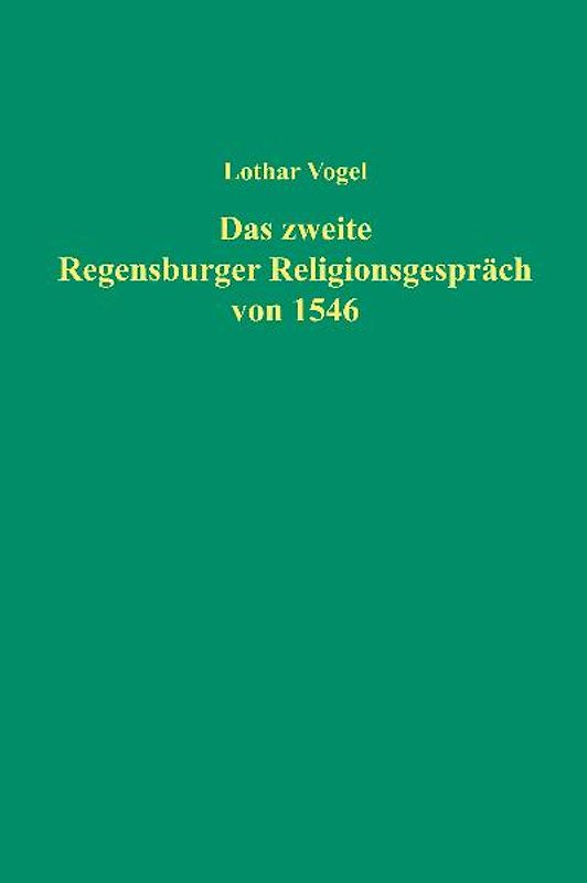 Das zweite Regensburger Religionsgespräch von 1546