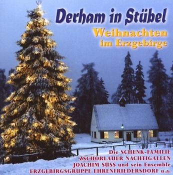 Weihnachten im Erzgebirge - Derham in Stübel