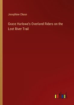 Grace Harlowe's Overland Riders on the Lost River Trail