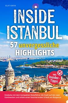 Inside Istanbul - 57 unvergessliche Highlights